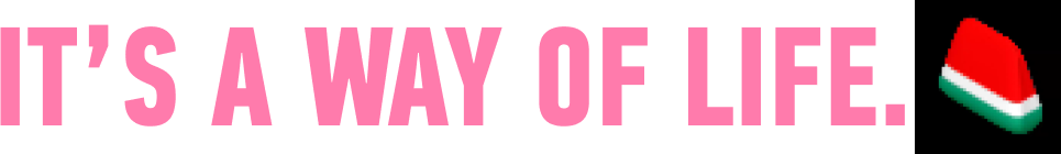 It’s a way of life.